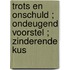 Trots en onschuld ; Ondeugend voorstel ; Zinderende kus