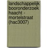Landschappelijk booronderzoek Haacht - Mortelstraat (HAC3007) by K.A. Hebinck