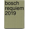 Bosch requiem 2019 by Lot Vekemans