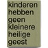 Kinderen hebben geen kleinere Heilige Geest