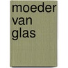 Moeder van glas by Roos Schlikker