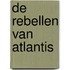 De Rebellen van Atlantis