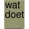 Wat Doet by Twan Janssen