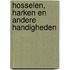 Hosselen, harken en andere handigheden