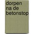 Dorpen na de betonstop