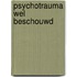 Psychotrauma wel beschouwd