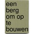 Een berg om op te bouwen