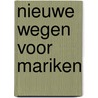 Nieuwe wegen voor Mariken door Monica Boschman