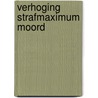 Verhoging strafmaximum moord door S. Struijk