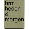 HRM Heden & Morgen by Luca Lopes de Leao Laguna