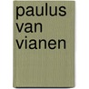 Paulus van Vianen door Dirk Jan Biemond