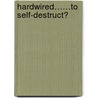 Hardwired……to self-destruct? door Rik Crutzen