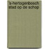 ’s-Hertogenbosch Stad op de schop