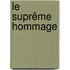 Le suprême hommage