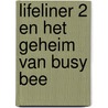 Lifeliner 2 en het geheim van Busy Bee by Adri Burghout