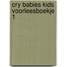 Cry Babies Kids Voorleesboekje 1 door Onbekend