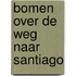 Bomen over de weg naar Santiago