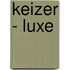 KEIZER - LUXE