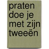 Praten doe je met zijn tweeën door Elaine Weitzman