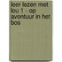 Leer lezen met Lou 1 - Op avontuur in het bos