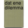 Dat ene dilemma by Ilse Raaijmakers