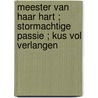 Meester van haar hart ; Stormachtige passie ; Kus vol verlangen door Sandra Field