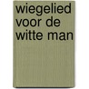 Wiegelied voor de witte man door Fred de Vries
