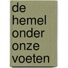 De hemel onder onze voeten by Arie Haasnoot