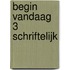 begin vandaag 3 schriftelijk