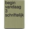 begin vandaag 3 schriftelijk by Boeken