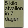 5 kilo afvallen in 7 dagen door Aiden Bartok