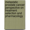 Metastatic Prostate Cancer Perspective on Treatment Selection and Pharmacology by Bodine Belderbos