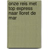 Onze reis met Top Express naar Lloret de Mar by Ronita Yory