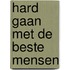 Hard gaan met de beste mensen
