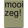 Mooi zeg! door Alexandra König