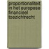 Proportionaliteit in het Europese Financieel Toezichtrecht