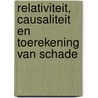 Relativiteit, causaliteit en toerekening van schade door D.A. van der Kooij