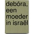 Debóra, een moeder in Israël