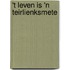 't Leven is 'n teirlienksmete