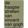De Haagse streken van Vincent van Gogh door Feikje Wimmie Hofstra