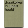 Draaikolken in Luna's hoofd by Nienke de Bruin