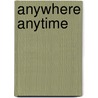 Anywhere Anytime door Masha Trebukova