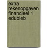 Extra rekenopgaven Financieel 1 EduBieb door Onbekend