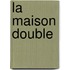 La Maison Double