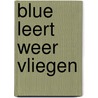 Blue leert weer vliegen door Britta Teckentrup