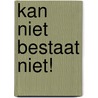 Kan niet bestaat niet! door Tracey Corderoy