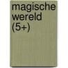 Magische wereld (5+) door Onbekend