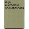 Mijn allereerste spelletjesboek door Onbekend