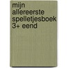 Mijn allereerste spelletjesboek 3+ eend door Onbekend