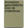 Bronwijzer, geschiedenis voor de onderbouw by Unknown